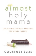 Cover: Almost Holy Mama - Rose Publishing