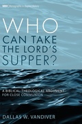 Cover: Who Can Take the Lord's Supper? - Wipf and Stock Publishers