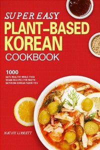Abbildung von: The Super Easy Korean Vegan Cookbook - Britty Phynch