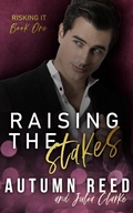Cover: Raising the Stakes (Risking It, #1) - Autumn Reed