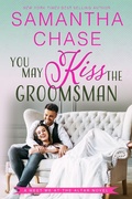 Cover: You May Kiss the Groomsman - Samantha Chase
