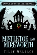 Cover: Mistletoe and Mireworth (Manners and Monsters, #7) - Ribbonwood Press