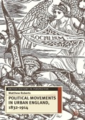 Cover: Political Movements in Urban England, 1832-1914 - Bloomsbury Academic