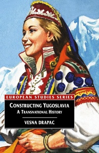 Enlarge image Cover: Constructing Yugoslavia - Bloomsbury Academic