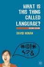 Cover: What Is This Thing Called Language? - Bloomsbury Academic