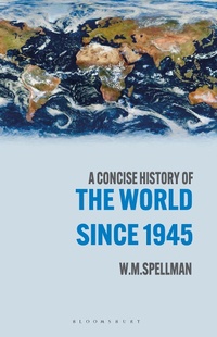 Enlarge image Cover: A Concise History of the World Since 1945 - Bloomsbury Academic