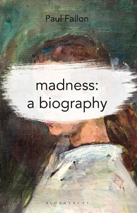 Abbildung von: Madness: A Biography - Bloomsbury Academic