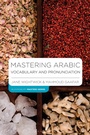 Cover: Mastering Arabic Vocabulary and Pronunciation - Bloomsbury Academic