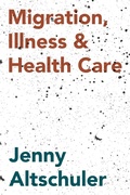Cover: Migration, Illness and Healthcare - Bloomsbury Academic