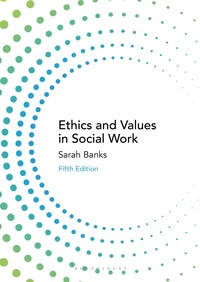 Enlarge image Cover: Ethics and Values in Social Work - Bloomsbury Academic