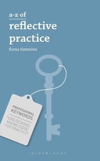 Enlarge image Cover: A-Z of Reflective Practice - Bloomsbury Academic