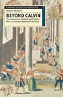 Cover: Beyond Calvin - Bloomsbury Academic