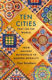 Enlarge image Cover: Ten Cities that Led the World - Hodder & Stoughton Ltd