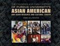 Cover: The Founding and Early History of Purdue University's Asian American and Asian Resource and Cultural Center - Purdue University Press