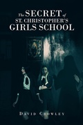 Cover: The Secret Of St. Christopher's Girls School - Newman Springs Publishing, Inc.