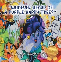 Abbildung von: "WHOEVER HEARD OF A PURPLE HAPPY TREE?" - Writers Branding LLC
