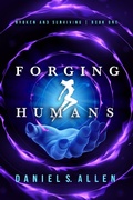 Cover: Forging Humans: Broken and Surviving - Forging Humans