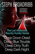 Cover: The Lori Anderson Bounty Hunter Series (Books 1-4 in the nail-biting, high-octane, utterly believable series: Deep Down Dead, Deep Blue Trouble, Deep Dirty Truth and Deep Dark Night) - ORENDA BOOKS
