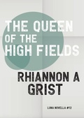 Cover: The Queen Of The High Fields - Luna Press Publishing