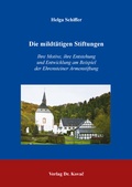 Cover: Die mildt&auml;tigen Stiftungen - Ihre Motive, ihre Entstehung und Entwicklung am Beispiel der Ehrensteiner Armenstiftung - Kovac, Dr. Verlag
