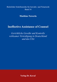 Abbildung von: Ineffective Assistance of Counsel - Gerichtliche Gewähr und Kontrolle wirksamer Verteidigung in Deutschland und den USA - Kovac, Dr. Verlag