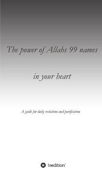 Abbildung von: The power of Allahs 99 names in your heart - tredition GmbH