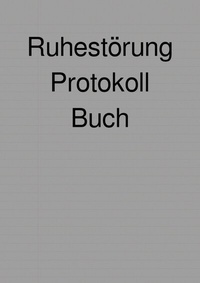 Abbildung von: Ruhestörung Protokoll Buch - epubli