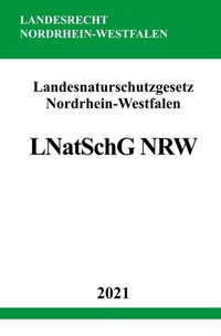 Abbildung von: Landesnaturschutzgesetz Nordrhein-Westfalen (LNatSchG NRW) - epubli