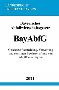 Abbildung von: Bayerisches Abfallwirtschaftsgesetz (BayAbfG) - epubli