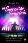Cover: Die Superstar Industrie - Charles Verlag