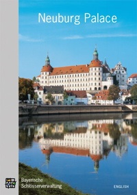 Enlarge image Cover: Neuburg Palace - Bayerische Verw. d. staatl. Schlösser, Gärten u. Seen