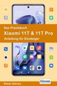 Abbildung von: Das Praxisbuch Xiaomi 11T & 11T Pro - Anleitung für Einsteiger - Gievers, Rainer