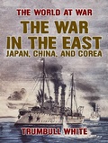 Cover: The War in the East, Japan, China, and Corea - OTB eBook publishing