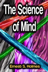 Enlarge image Cover: The Science of Mind - Phoemixx Classics Ebooks