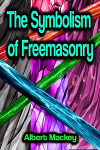 Enlarge image Cover: The Symbolism of Freemasonry - Phoemixx Classics Ebooks
