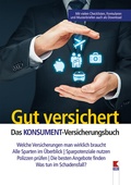 Cover: Gut versichert. Das KONSUMENT-Versicherungsbuch - Verein f&uuml;r Konsumenteninformation VKI