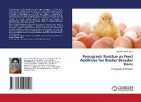 Abbildung von: Fenugreek Residue as Feed Additives for Broiler Breeder Hens - LAP Lambert Academic Publishing