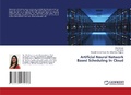 Cover: Artificial Neural Network Based Scheduling In Cloud - LAP Lambert Academic Publishing
