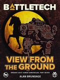 Cover: BattleTech: View from the Ground (Eridani Light Horse Chronicles, Part Seven) - Catalyst Game Labs