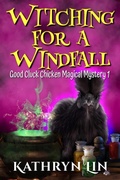 Cover: Witching for a Windfall (Good Cluck Chicken Magical Mysteries, #1) - Road Less Unraveled Press