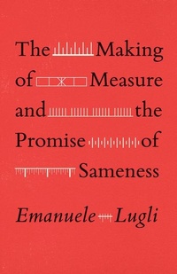 Enlarge image Cover: The Making of Measure and the Promise of Sameness - University of Chicago Press