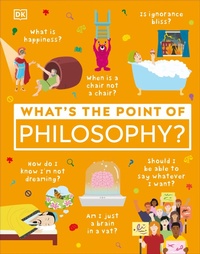 Enlarge image Cover: What's the Point of Philosophy? - DK Children