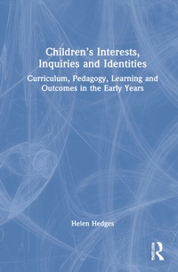 Enlarge image Cover: Children's Interests, Inquiries and Identities - Routledge