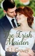 Cover: The Irish Maiden (Cities of the World, #2) - R.J. Groves