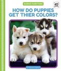 Cover: How Do Puppies Get Their Colors? - Cody Koala