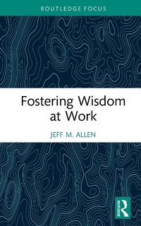 Abbildung von: Fostering Wisdom at Work - Routledge