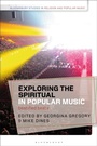 Cover: Exploring the Spiritual in Popular Music - Bloomsbury Academic