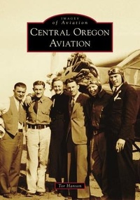 Abbildung von: Central Oregon Aviation - Arcadia Publishing (SC)