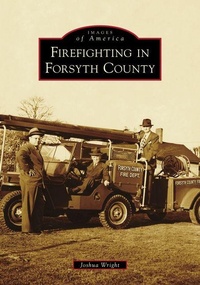 Enlarge image Cover: Firefighting in Forsyth County - Arcadia Publishing (SC)