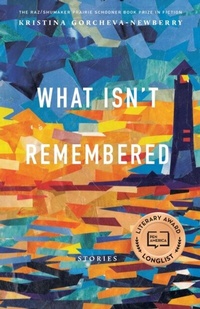 Enlarge image Cover: What Isn't Remembered - University of Nebraska Press